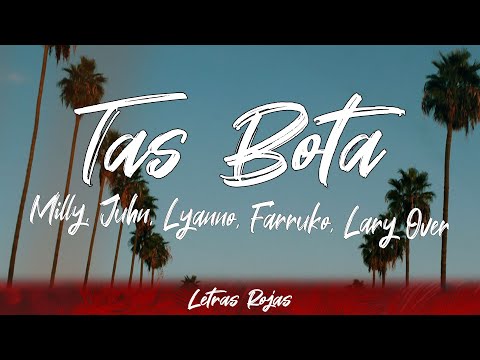 Milly, Juhn, Lyanno, Farruko, Lary Over - Tas Bota (letra)