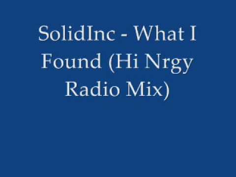 SolidInc - What I Found (Hi Nrgy Radio Mix)