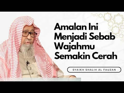 Penjelasan Hadits: Semoga Allah Mencerahkan Wajah Orang Yang... | Syaikh Shalih Al Fauzan
