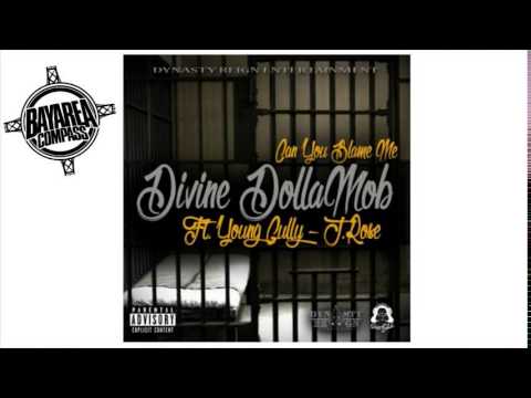 Divine DollaMob ft. Young Gully & J. Rose - Can You Blame Me [BayAreaCompass]