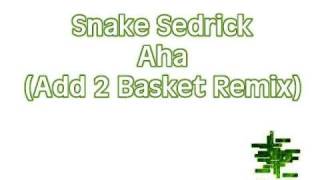 Snake Sedrick - Aha (Add 2 Basket Remix) HQ-Stereo