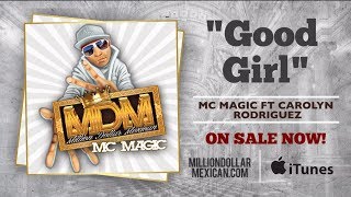 MC MAGIC ft Carolyn Rodriguez - Good Girl