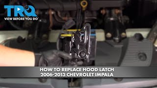 How to Replace Hood Latch 2006-2013 Chevrolet Impala