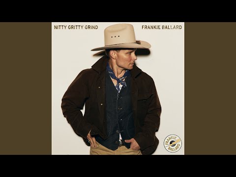 Nitty Gritty Grind - Frankie Ballard