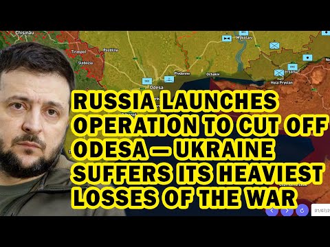 Russia Launches Operation to Cut Off Odesa — Ukraine Suffers Its Heaviest Losses of the War