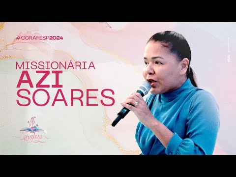 CORAFESP 2024 / Miss. Azi Soares  - Tempo de adoração e gratidão!