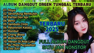 Download lagu ALBUM DANGDUT ORGEN TUNGGAL TERBARU | MAYA | SENANDUNG REMBULAN | KERTAS DAN API | FULL BASS MANTAP mp3