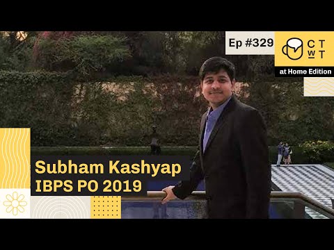 CTwT E329 - IBPS PO 2019 Topper Subham Kashyap | First Attempt