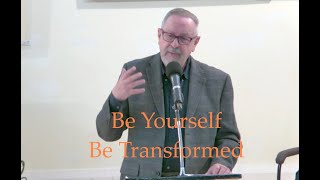 2024 04 21 Rev Stephen Atkinson “Be Yourself, Be Transformed”
