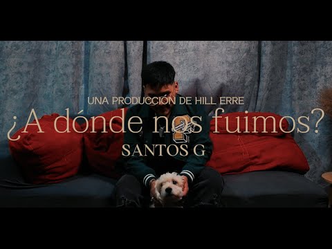 ¿A Dónde nos fuimos? - SANTOS G (Video Oficial)