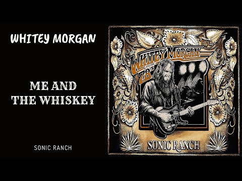 Whitey Morgan 'Me and the Whiskey'
