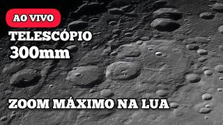 🌔 LUA AO VIVO: ZOOM MÁXIMO NAS CRATERAS (Telescópio 300mm)