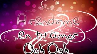 Anahi y Carlos Ponce - Rendirme en tu Amor ( Con Letra )