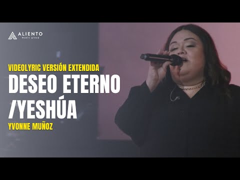 Deseo Eterno / Yeshúa | Yvonne Muñoz (Videolyric VERSIÓN EXTENDIDA)