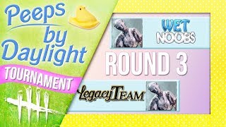 Peeps by Daylight Tournament #3 - DBD - Wet Noobs vs Legacyteam