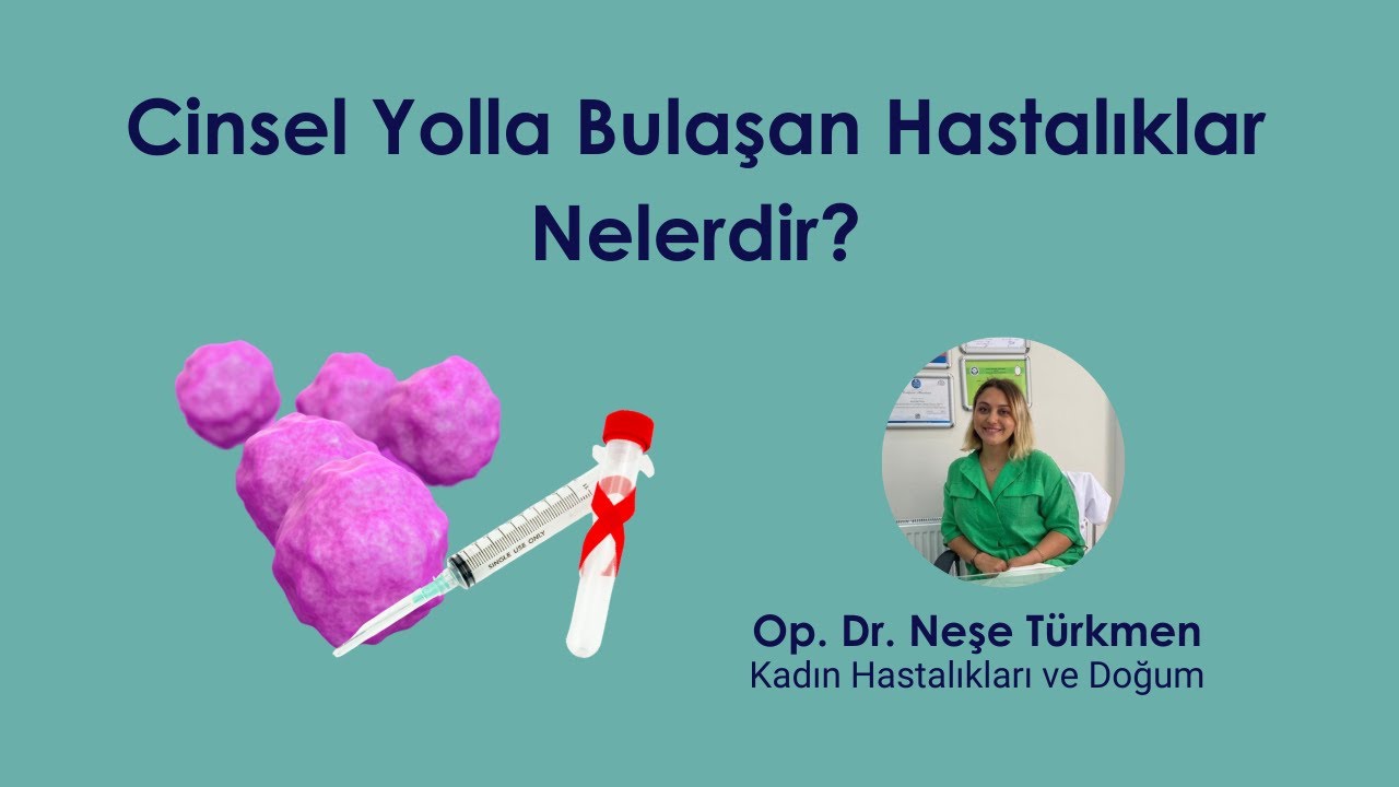 Cinsel Yolla Bulaşan Hastalıklar Nelerdir?