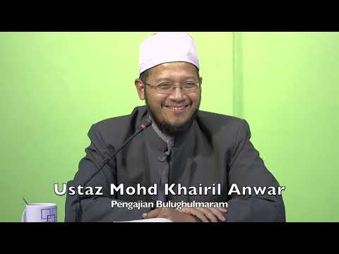 20221121 Ustaz Mohd Khairil Anwar : Pengajian Bulughulmaram