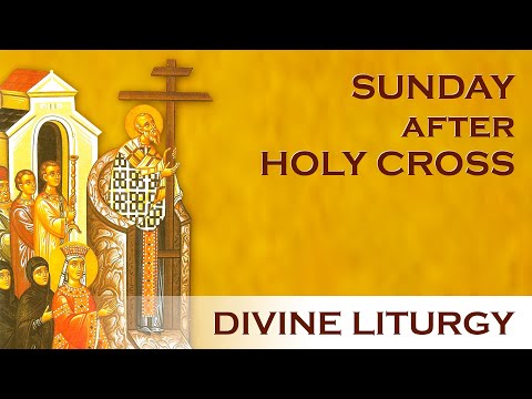2021-09-19  Greek Orthodox Divine Liturgy of Saint John Chrysostom: The Sunday after Holy Cross