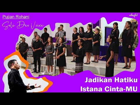 Pujian Rohani - JADIKAN HATIKU ISTANA CINTAMU (Soli Deo Voice)