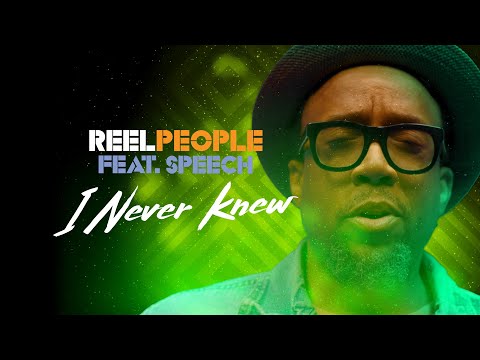 Reel People feat. Speech - I Never Knew (Official Music Video)
