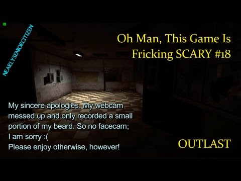 Oh Man, This Game Is Fricking SCARY #18 : OUTLAST