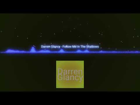 Darren Glancy - Follow Me In The Shadows (Radio Edit)
