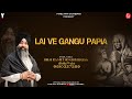 Lai Ve Gangu Paapiya Bhai Ranjeet Singh Khalsa Delhi Wale