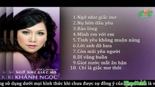 CD Khánh Ngọc - NGỠ NHƯ GIẤC MƠ