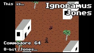 This is Ignoramus Jones for the Commodore 64