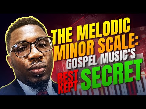 The Melodic Minor Scale: Gospel Music’s Best-Kept Secret | Onyemachi Chuku