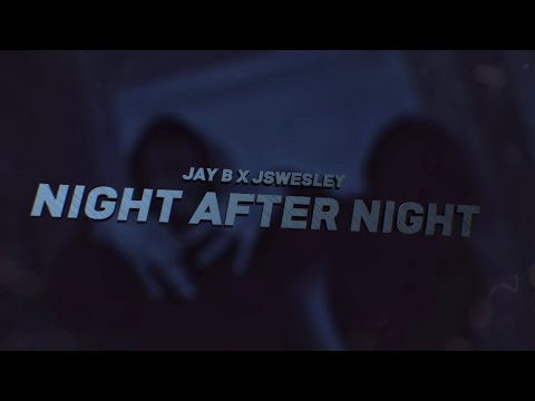 “Night After Night” - JayB x Jswesley (Official Music video) Shot By @REELKINGS401  