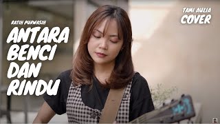 Download lagu ANTARA BENCI DAN RINDU - RATIH PURWASIH CIPT OBBIE MESSAKH | TAMI AULIA #NOSTALGIA mp3