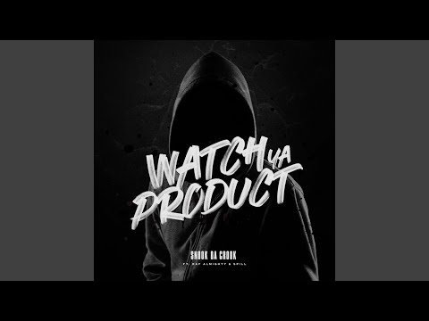 Watch Ya Product (feat. Raf Almighty & Spill)