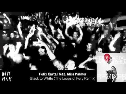 Felix Cartal - Black To White feat. Miss Palmer (The Loops Of Fury Remix)