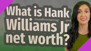 What is Hank Williams Jr net worth