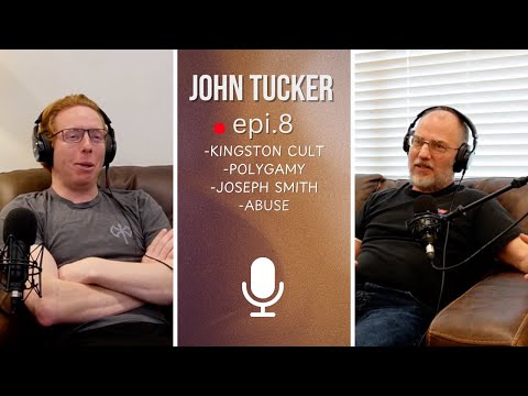John Tucker on growing up in the Kingston Cult, Polygamy and Joseph Smith | Episode 8