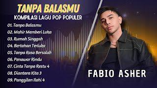 Download lagu FABIO ASHER - TANPA BALASMU - MAHIR MEMBERI LUKA - RUMAH SINGGAH || LAGU POP INDO TRENDING 2025 mp3