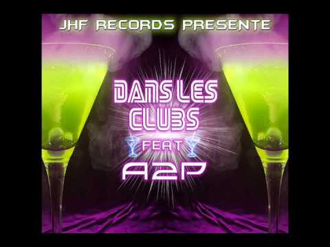 JHF - DANS LES CLUBS Feat A2P (INEDIT)