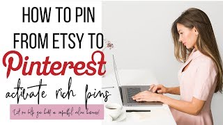 How To Pin From Etsy to Pinterest And Activate Rich Pins