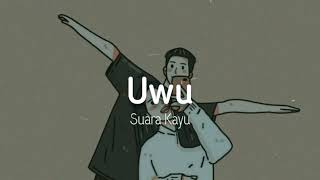 Download lagu Suara Kayu - Uwu (Lyric) mp3