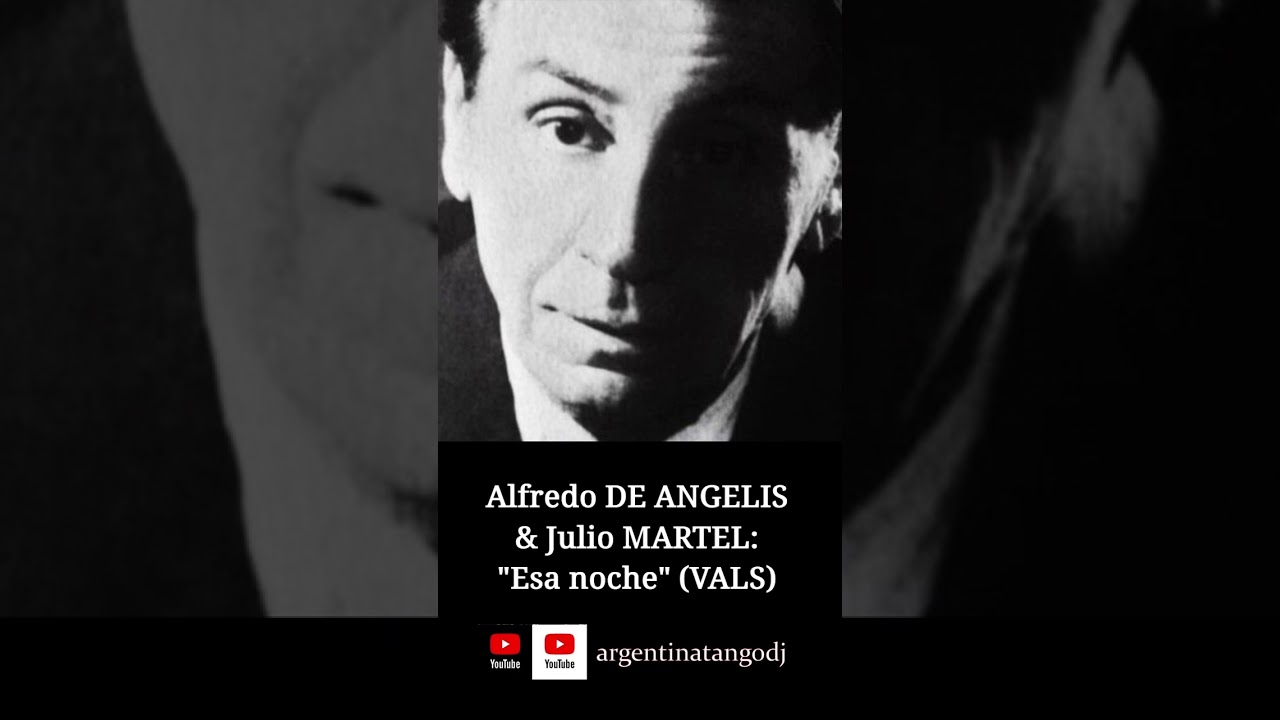 Alfredo DE ANGELIS & Julio MARTEL: Esa noche (VALS) #tango #tangoargentino #milonga