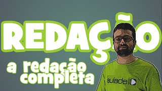Redação - A redação completa