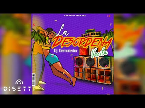 Dj Demoledor - La Desordena | Champeta Africana
