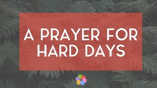 A Prayer for Hard Days