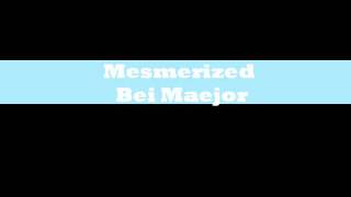 Mesmerized - Bei Maejor LYRICS