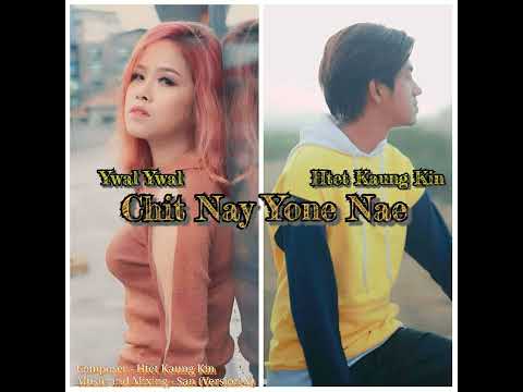 Chit Nay Yone Nae - Ywal Ywal & Htet Kaung Kin