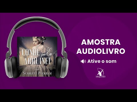 O conde que eu arruinei (Segredos da Charlotte Street 2) - Amostra - Editora Arqueiro (Audiolivro)