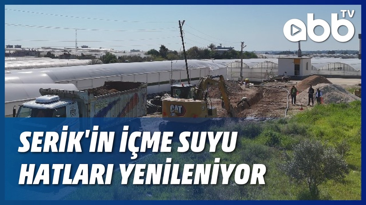 SERİK'İN İÇME SUYU HATLARI YENİLENİYOR