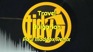 Travel - Bulgarian (Paul Maddox Remix)
