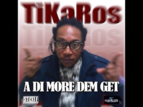Tikaros - A The More Dem Get [Uptowny Riddim] June 2014